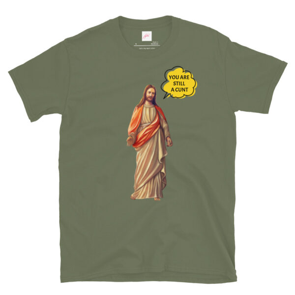 Fifth Degree™ Jesus Meme You Are Still a Cunt Classic T-Shirt - Image 9